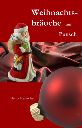 Helga Henschel: Weihnachtsbräuche und Punsch