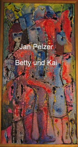 Jan Pelzer: Betty und Kai