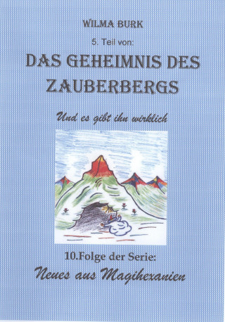 Wilma Burk: Das Geheimnis des Zauberbergs 5. Teil