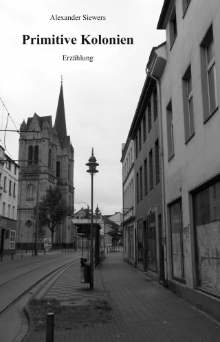 Alexander Siewers: Primitive Kolonien