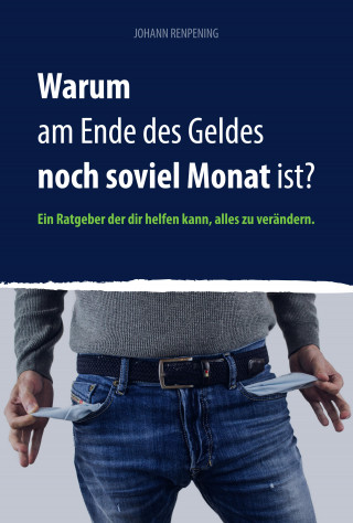 Johann Renpening: Warum am Ende des Geldes noch soviel Monat ist?