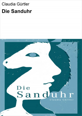 Claudia Gürtler: Die Sanduhr