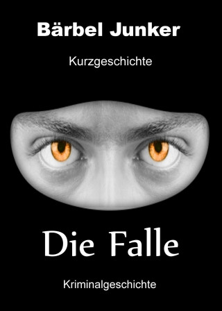 Bärbel Junker: Die Falle