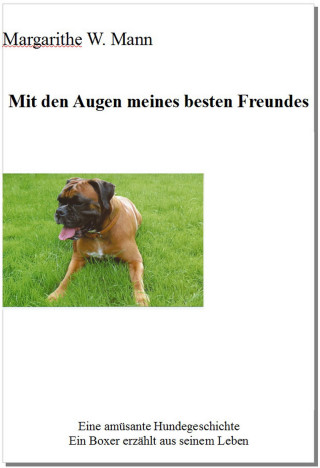 Margarithe W. Mann: Mit den Augen meines besten Freundes