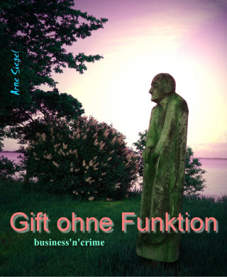 Arne Siegel: Gift ohne Funktion