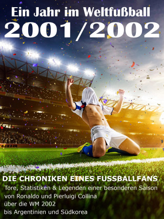 Werner Werner Balhauff: Ein Jahr im Weltfußball 2001 / 2002
