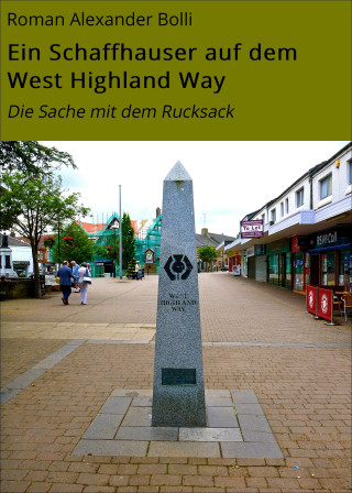 Roman Alexander Bolli: Ein Schaffhauser auf dem West Highland Way