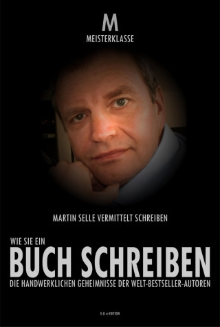 Martin Selle: WIE SIE IHR ERSTES BUCH SCHREIBEN