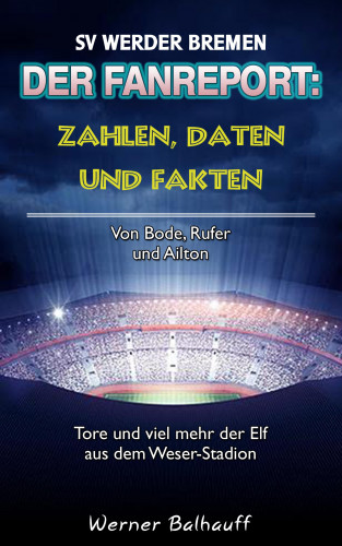 Werner Balhauff: Zahlen, Daten und Fakten des SV Werder Bremen