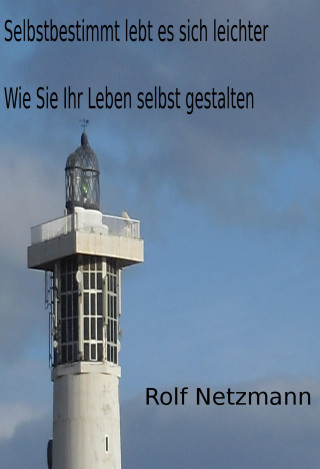 Rolf Netzmann: Selbstbestimmt lebt es sich leichter