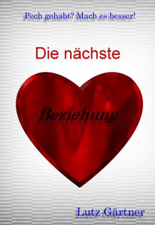 Lutz Gärtner: Die nächste Beziehung