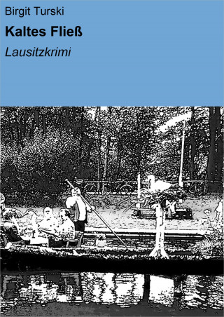Birgit Turski: Kaltes Fließ