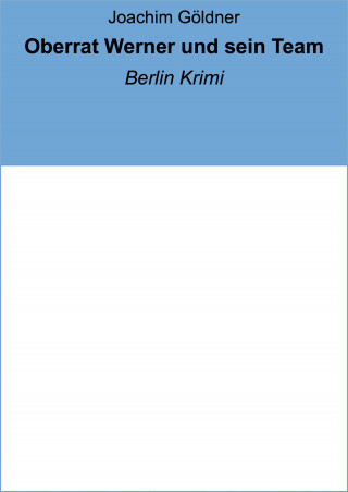 Joachim Göldner: Oberrat Werner und sein Team