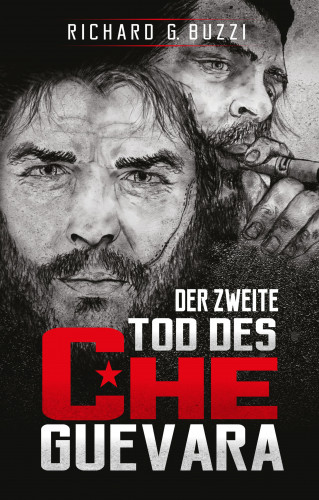 Richard G. Buzzi: Der zweite Tod des Che Guevara
