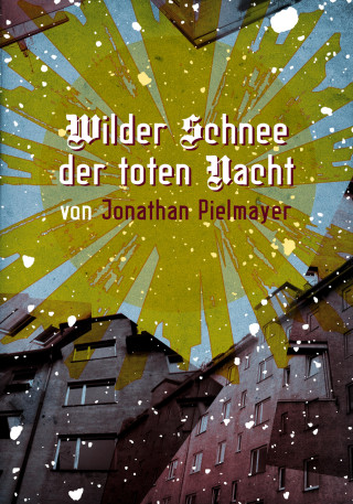 Jonathan Pielmayer: Wilder Schnee der toten Nacht