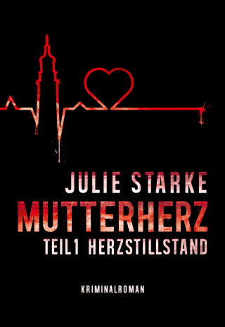 Julie Starke: Mutterherz Teil 1