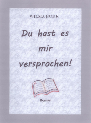 Wilma Burk: Du hast es mir versprochen!