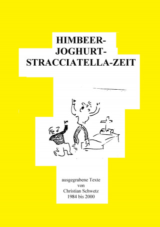 Christian Schwetz: HIMBEER---JOGHURT---STRACCIATELLA---ZEIT