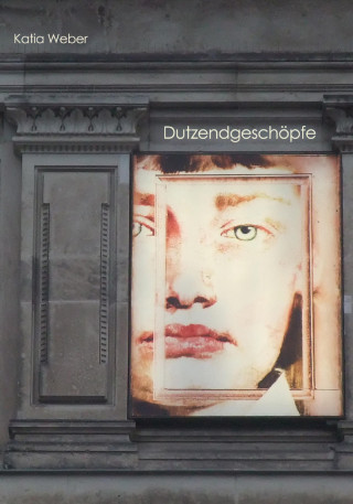 Katia Weber: Dutzendgeschöpfe