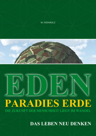 M. Fernholz: EDEN - Paradies Erde