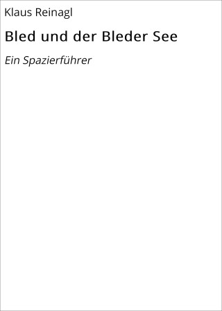 Klaus Reinagl: Bled und der Bleder See