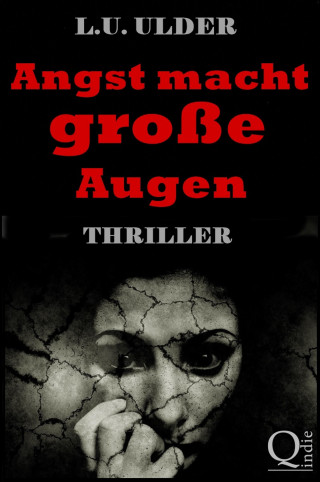 L.U. Ulder: Angst macht große Augen