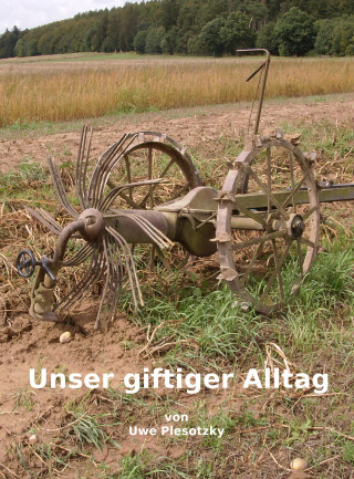 Uwe Plesotzky: Unser giftiger Alltag
