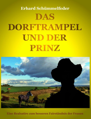 Erhard Schümmelfeder: DAS DORFTRAMPEL UND DER PRINZ