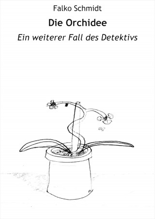 Falko Schmidt: Die Orchidee
