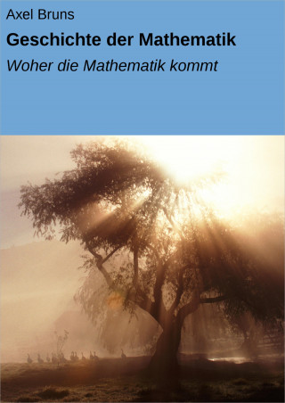 Axel Bruns: Geschichte der Mathematik