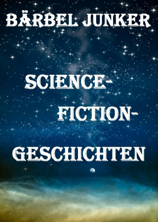 Bärbel Junker: Science-Fiction-Geschichten