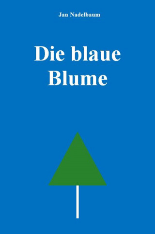Jan Nadelbaum: Die blaue Blume