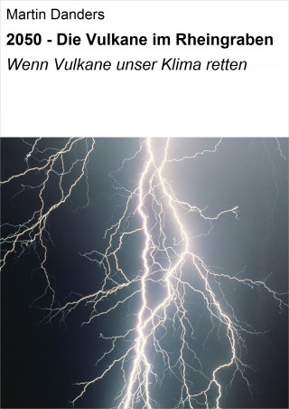 Martin Danders: 2050 - Die Vulkane im Rheingraben