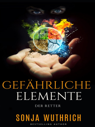 Sonja Wuthrich: Gefährliche Elemente