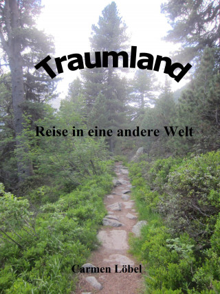 Carmen Löbel: Traumland - Reise in eine andere Welt