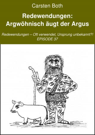 Carsten Both: Redewendungen: Argwöhnisch äugt der Argus