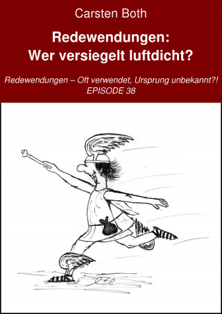Carsten Both: Redewendungen: Wer versiegelt luftdicht?