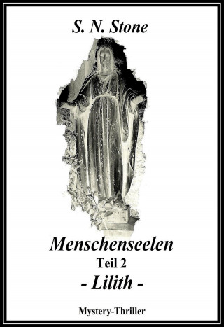 S. N. Stone: Menschenseelen Teil 2 - Lilith -