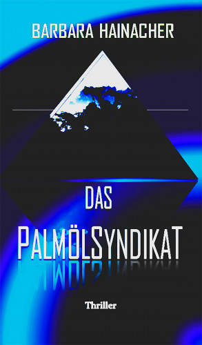 Barbara Hainacher: Das Palmölsyndikat