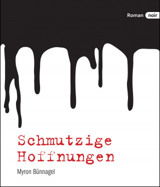 Myron Bünnagel: Schmutzige Hoffnungen