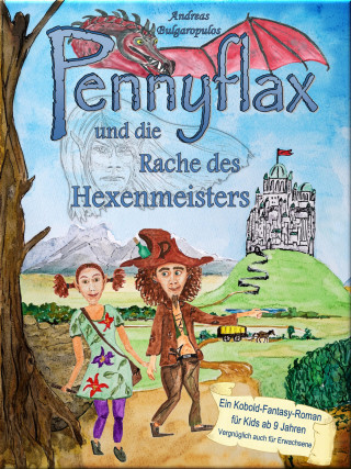 Andreas Bulgaropulos: PENNYFLAX und die Rache des Hexenmeisters