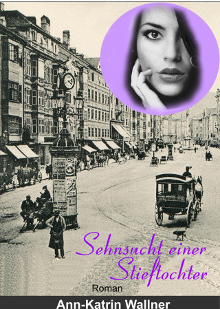 Ann-Katrin Wallner: Sehnsucht einer Stieftochter