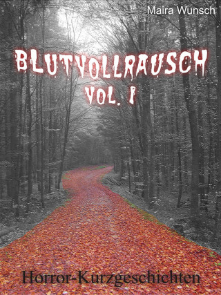 Maira Wunsch: Blutvollrausch Vol. 1