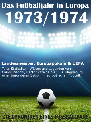 Werner Balhauff: Das Fußballjahr in Europa 1973 / 1974