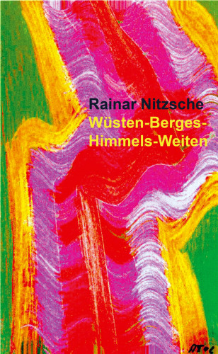 Rainar Nitzsche: Wüsten-Berges-Himmels-Weiten