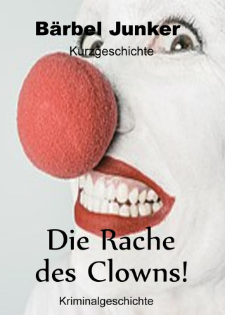 Bärbel Junker: Die Rache des Clowns