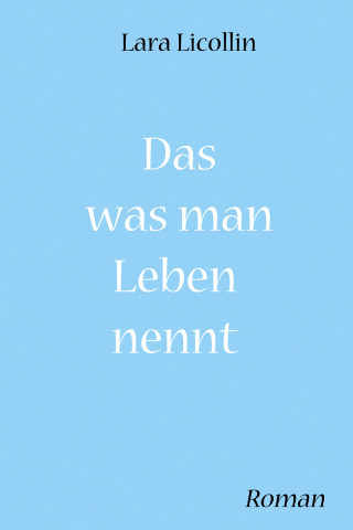 Lara Licollin: Das was man Leben nennt