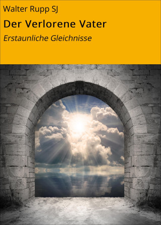 Walter Rupp SJ: Der Verlorene Vater