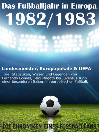 Werner Balhauff: Das Fußballjahr in Europa 1982 / 1983