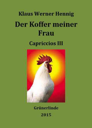 Klaus Werner Hennig: Der Koffer meiner Frau